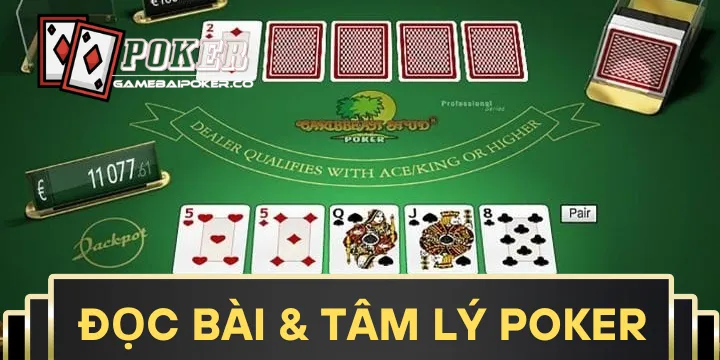 Đọc Bài & Tâm Lý trong game bài Poker - Vũ khí của cao thủ trong các ván cược