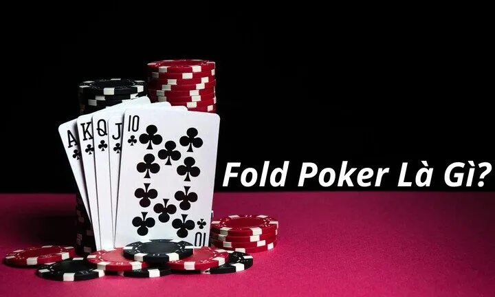 Tư duy fold đúng lúc - Vũ khí giúp người chơi làm chủ ván bài Poker