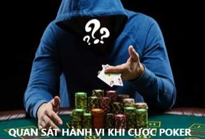 Quan sát hành vi khi cược kỹ năng cần có trong Poker