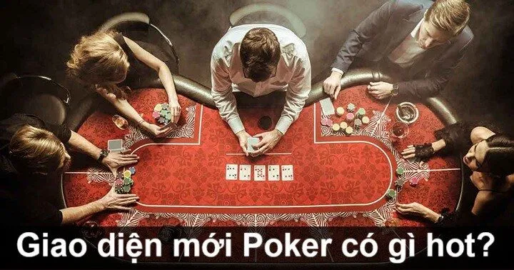 Giao diện mới Poker có gì hot?