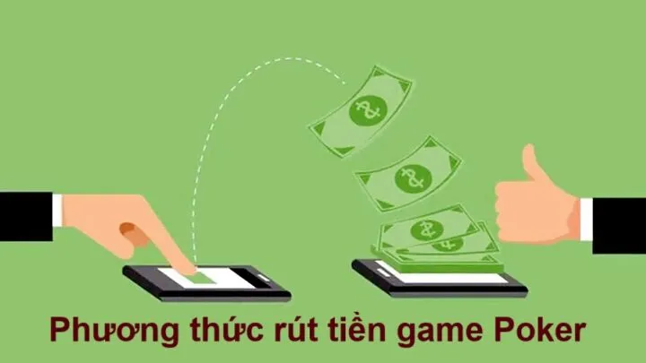 Phương thức rút tiền game Poker phổ biến nhất