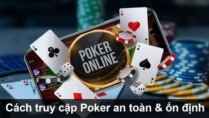 Cách truy cập Poker online an toàn & không gián đoạn