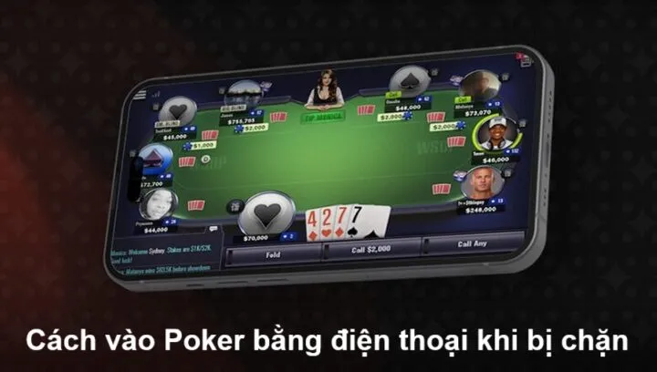 Cách vào Poker bằng điện thoại khi bị chặn