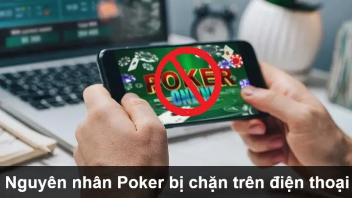 Nguyên nhân chính khiến Poker bị chặn trên điện thoại