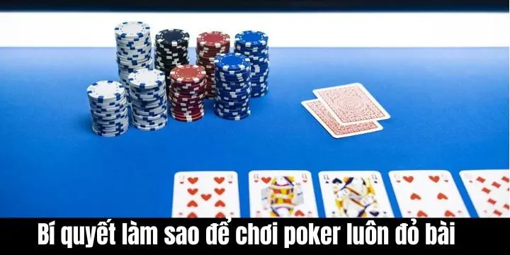 Các kinh nghiệm tham gia poker đơn giản luôn may mắn