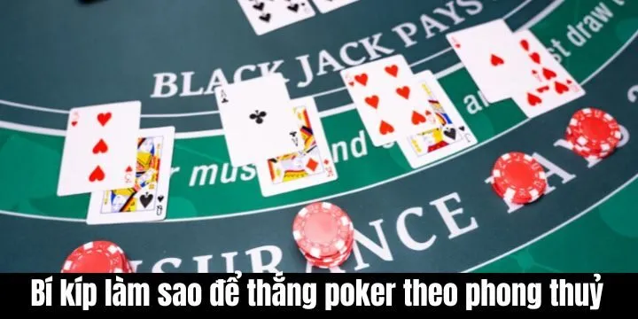 Một số cách làm sao để thắng poker theo phong thuỷ
