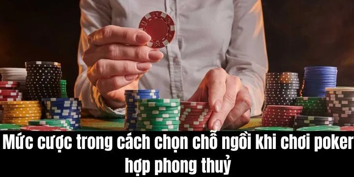 Cách chọn chỗ ngồi khi chơi poker hợp phong thuỷ và lợi ích