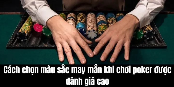 Cách chọn màu sắc may mắn khi chơi poker theo nguyên tắc ngũ hành