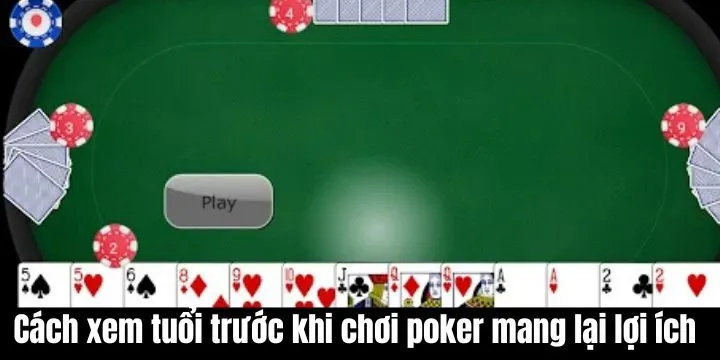 Cách xem tuổi trước khi chơi poker mang lại nhiều lợi ích