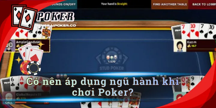 Có nên áp dụng ngũ hành khi chơi poker? Giải mã từ A - Z
