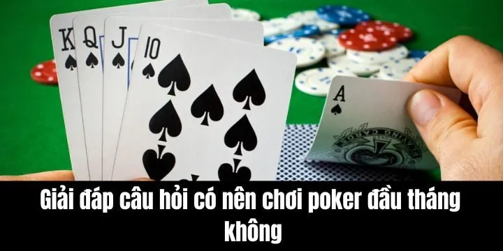 Giải đáp có nên chơi poker đầu tháng không