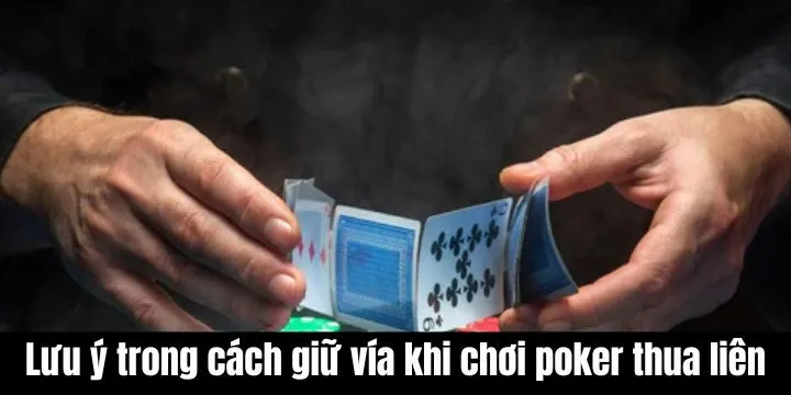 Lưu ý trong cách giữ vía khi chơi poker thua liên tục